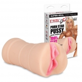 Мастурбатор-вагина PORN STAR PUSSY - Erotic Fantasy - в Астрахани купить с доставкой