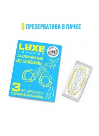 Презервативы  Заключенный из Алабамы  с ароматом банана - 3 шт. - Luxe - купить с доставкой в Астрахани