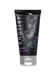Крем для увеличения пениса Erotist Big Guy - 50 мл. - Erotist Lubricants - купить с доставкой в Астрахани