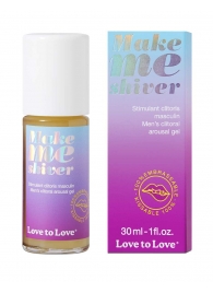 Возбуждающий гель для пениса Make Me Shiver - 30 мл. - Love to Love - купить с доставкой в Астрахани