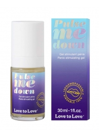 Стимулирующий гель для пениса Pulse Me Down - 30 мл. - Love to Love - купить с доставкой в Астрахани