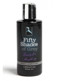 Лубрикант на водной основе Ready for Anything Aqua Lubricant - 100 мл. - Fifty Shades of Grey - купить с доставкой в Астрахани